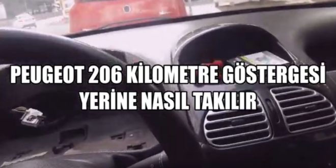 Peugeot 206 Kilometre Göstergesi Nasıl Takılır